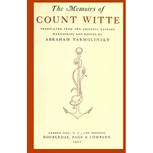 The Memoirs of Count Witte: Translated from the Original Russian Manuscript and Edited ny Abraham Yarmolinksy