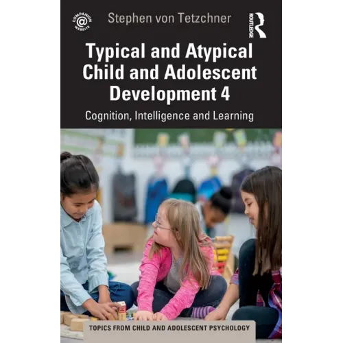 Typical and Atypical Child Development 4 Cognition, Intelligence and Learning