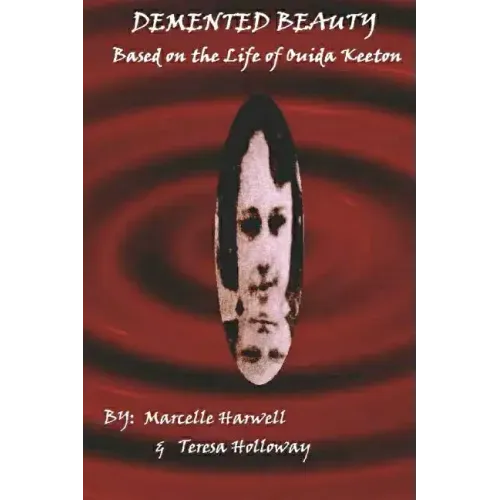 DeMented Beauty: Based on the Life of Ouida Keeton: N/A