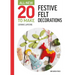 All-New Twenty to Make: Festive Felt Decorations