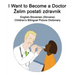 English-Slovenian (Slovene) I Want to Become a Doctor/Zelim postati zdravnik Children's Bilingual Picture Dictionary
