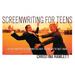 Screenwriting for Teens: The 100 Principles of Screenwriting Every Budding Writer Must Know