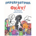 Imperfect Phil is OKAY!