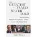 The Greatest Fraud Never Told: False Accusations, Phony Grand Jury Reports, and the Assault on the Catholic Church