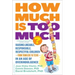 How Much Is Too Much? [Previously Published as How Much Is Enough?]: Raising Likeable, Responsible, Respectful Children -- From Toddlers to Teens -- I
