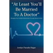 "At Least You'll Be Married to a Doctor": Managing Your Intimate Relationship Through Medical School