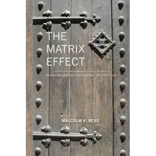 The Matrix Effect: Hispanism and the Ideological Unconscious
