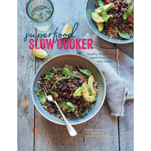Superfood Slow Cooker: Healthy Wholefood Meals from Your Slow Cooker