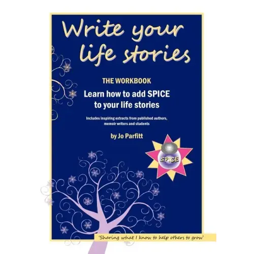 Write Your Life Stories: Learn How to Add Spice to Your Life Stories