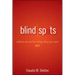 Blind Spots: Achieve Success by Seeing What You Can't See