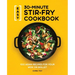 Easy 30-Minute Stir-Fry Cookbook: 100 Asian Recipes for Your Wok or Skillet