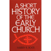 Short History of the Early Church