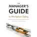 The Manager's Guide to Workplace Safety