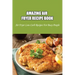 Amazing Air Fryer Recipe Book: Air Fryer Low Carb Recipes For Busy People: Low Carb Air Fryer Vegetables