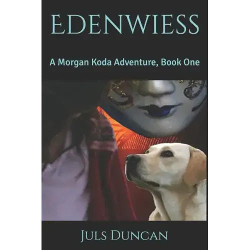 Edenwiess: A Morgan Koda Adventure, Book One