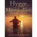 Hygge and Minimalism (2 Manuscripts in 1) The Practical Guide to The Danish Art of Happiness, The Minimalist way of Life and Decluttering your Home, B