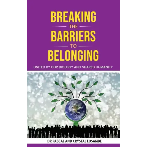 Breaking the Barriers to Belonging: United by Our Biology and Shared Humanity