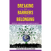 Breaking the Barriers to Belonging: United by Our Biology and Shared Humanity