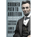The Crooked Path to Abolition: Abraham Lincoln and the Antislavery Constitution