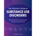 The Clinician's Guide to Substance Use Disorders: Practical Tools for Assessment, Treatment & Recovery