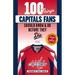 100 Things Capitals Fans Should Know & Do Before They Die: Stanley Cup Edition