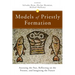 Models of Priestly Formation: Assessing the Past, Reflecting on the Present, and Imagining the Future