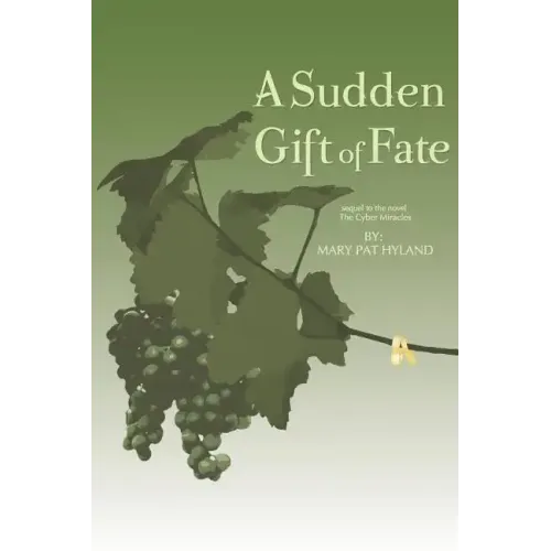 A Sudden Gift of Fate: Sequel to the novel The Cyber Miracles