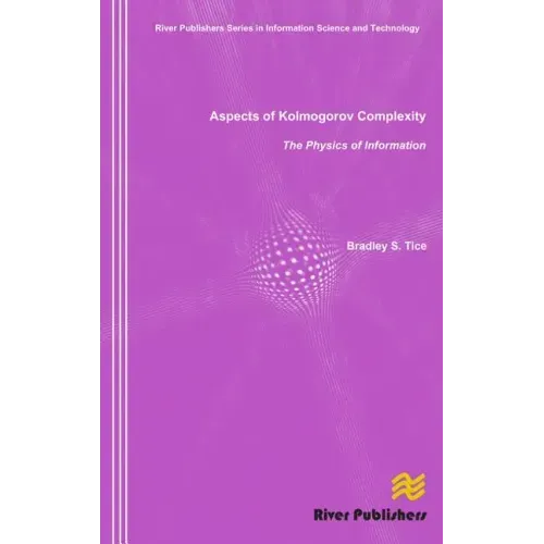 Aspects of Kolmogorov Complexity the Physics of Information