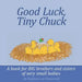 Good Luck, Tiny Chuck: A book for BIG brothers and sisters of very small babies