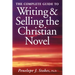 The Complete Guide To Writing & Selling The Christian Novel