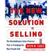 The New Solution Selling: The Revolutionary Sales Process That Is Changing the Way People Sell