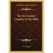 The Ten Greatest Chapters in the Bible
