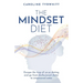 The Mindset Diet: Escape the Trap of Yo-Yo Dieting and Go from Disillusioned Dieter to Empowered Eater