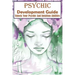 Psychic Development Guide Unlock Your Psychic And Intuition Abilities: A Practical Guide