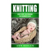 knitting: How to Knit like Grandma- The complete Begginers Guide