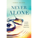 Never Alone: A Journey of Healing through the Power of God