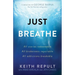 Just Breathe: All stories redeemable, All brokenness repairable, All addictions breakable