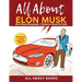 All About Elon Musk: Elon Musk Biography Children's Book for Kids (With Bonus! Coloring Pages and Videos)