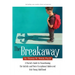 The Breakaway: A Parent's Guide to Transitioning the Autistic and Twice Exceptional Adolescent Into Young Adulthood