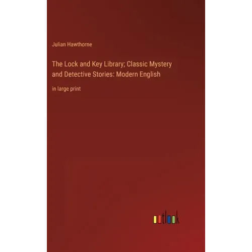 The Lock and Key Library; Classic Mystery and Detective Stories: Modern English: in large print