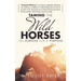 Taming The Wild Horses On Purpose For A Purpose