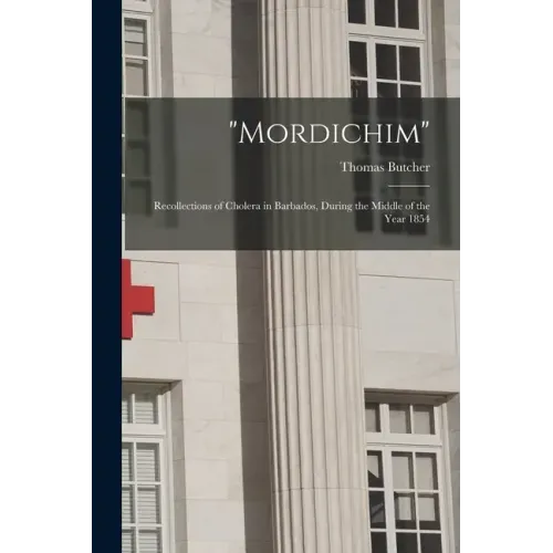"Mordichim": Recollections of Cholera in Barbados, During the Middle of the Year 1854