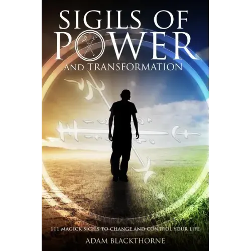 Sigils of Power and Transformation: 111 Magick Sigils to Change and Control Your Life