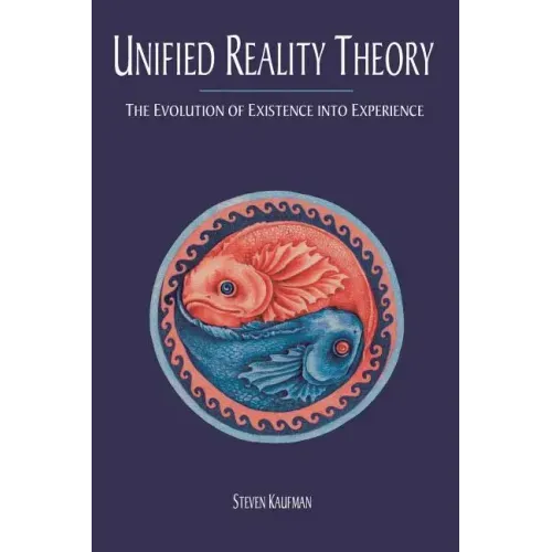Unified Reality Theory: The Evolution of Existence into Experience