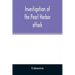 Investigation of the Pearl Harbor attack. Report of the Joint Committee on the Investigation of the Pearl Harbor attack, Congress of the United States