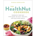 The Healthnut Cookbook: Energize Your Day with Over 100 Easy, Healthy, and Delicious Meals