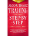 Algorithmic Trading: Step-By-Step Guide to Develop Your Own Winning Trading Strategy Using Financial Machine Learning Without Having to Learn Code