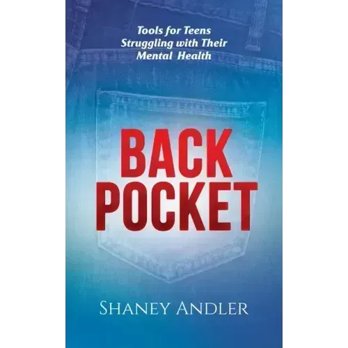Back Pocket: Tools for Teens Struggling with Their Mental Health