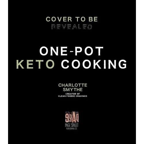 One-Pot Keto Cooking: 75 Delicious Low-Carb Meals for the Busy Cook