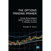 The Options Trading Primer: Using Rules-Based Option Trades to Earn a Steady Income